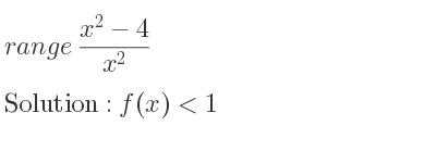 The range of (x^2-4)/(x^2) is f(x)<1